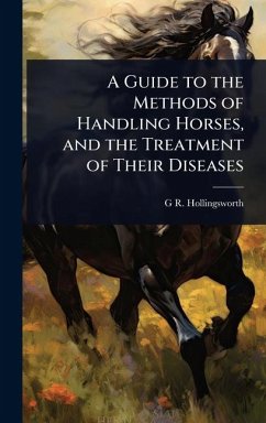 Cover A Guide to the Methods of Handling Horses, and the Treatment of Their Diseases