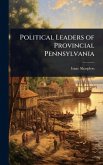 Political Leaders of Provincial Pennsylvania Political Leaders of Provincial Pennsylvania