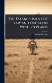 The Establishment of law and Order on Western Plains The Establishment of law and Order on Western Plains