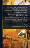 Portrait and Biographical Record of Johnson, Poweshiek and Iowa Counties, Iowa. Containing Biographical Sketches of Prominent and Representative Citizens, Also Biographies of the Presidents of the United States