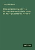 Erläuterungen zu Benedict von Spinoza's Bearbeitung der Prinzipien der Philosophie des René Descartes