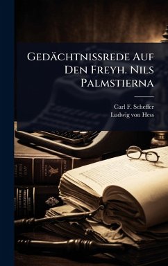 GedächtniÃŸrede Auf Den Freyh. Nils Palmstierna - Scheffer, Carl F