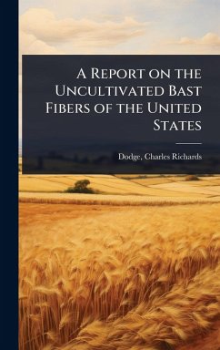 A Report on the Uncultivated Bast Fibers of the United States