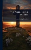 The Ante-nicene Fathers The Ante-nicene Fathers