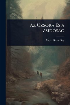 Az Uzsora Ã‰s a ZsidÃ3sàg - Kayserling, Meyer