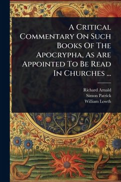 Cover A Critical Commentary On Such Books Of The Apocrypha, As Are Appointed To Be Read In Churches ...