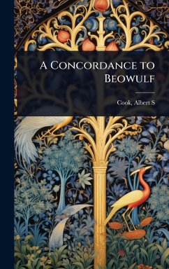 A Concordance to Beowulf - Albert S (Albert Stanburrough), Cook