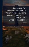 Eere-zuil, Ter Gedachtenis Van De Voor Twee Honderd Jaren Te Dordrecht Gehoudene Nationale Synode