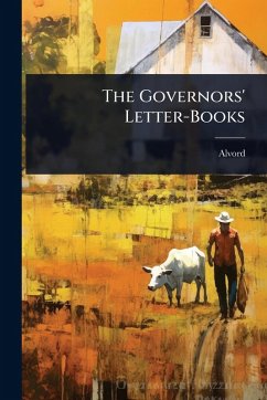 The Governors' Letter-Books Cover The Governors' Letter-Books
