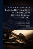 Rasgos Biogràficos Para La Historia De La Vida PÃ°blica Del General Guzmàn Blanco