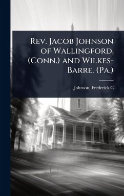 Cover Rev. Jacob Johnson of Wallingford, (Conn.) and Wilkes-Barre, (Pa.)