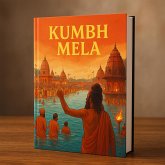 Kumbh Mela: The Eternal Confluence (eBook, ePUB) Kumbh Mela: The Eternal Confluence (eBook, ePUB)