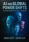 AI and Global Power Shifts: The New Geopolitical Battleground (eBook, ePUB)