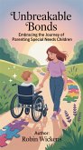 Unbreakable Bonds: Embracing the Journey of Parenting Special Needs Children (The Honest Parent Series, #4) (eBook, ePUB)