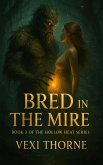 Bred In The Mire (Hollow Heat, #2) (eBook, ePUB) Bred In The Mire (Hollow Heat, #2) (eBook, ePUB)