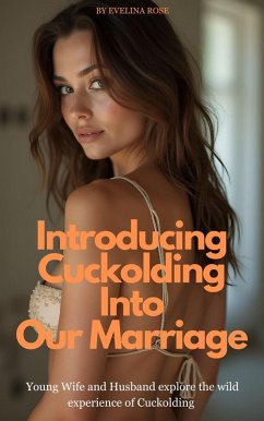 Cover Introducing Cuckolding Into Our Marriage: Young Wife And Husband Explore The Wild Experience Of Cuckolding (eBook, ePUB)