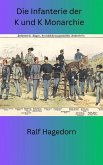 Die Infanterie der K und K Monarchie (eBook, ePUB)