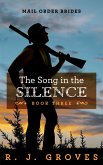 The Song in the Silence (Mail Order Brides, #3) (eBook, ePUB) The Song in the Silence (Mail Order Brides, #3) (eBook, ePUB)