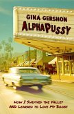 AlphaPussy: How I Survived the Valley and Learned to Love My Boobs (eBook, ePUB) AlphaPussy: How I Survived the Valley and Learned to Love My Boobs (eBook, ePUB)