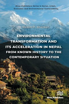 Environmental Transformation and its Acceleration in Nepal From Known History to the Contemporary Situation (eBook, PDF) - Bhandari, Medani P.