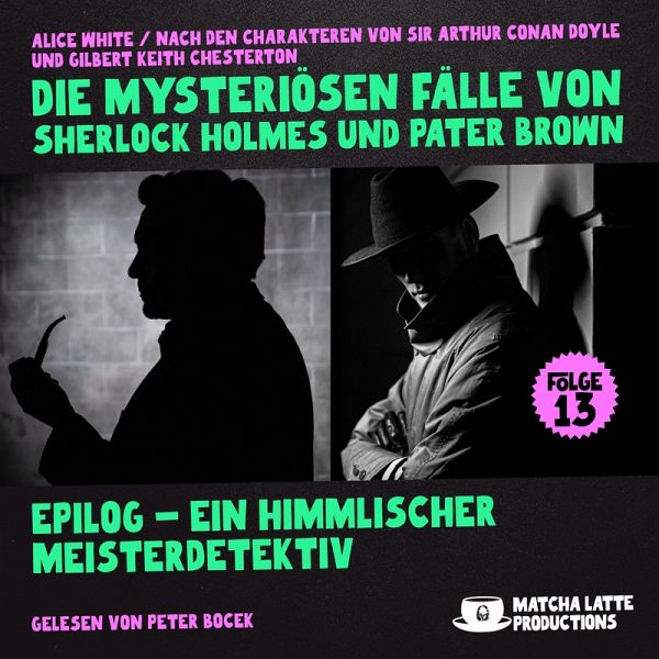 Epilog - Ein Himmlischer Meisterdetektiv (Die mysteriösen Fälle von Sherlock Holmes und Pater Brown, Folge 13) (MP3-Download) Epilog - Ein Himmlischer Meisterdetektiv (Die mysteriösen Fälle von Sherlock Holmes und Pater Brown, Folge 13) (MP3-Download)