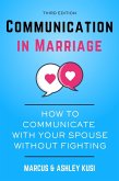 Communication in Marriage: How to Communicate with Your Spouse Without Fighting, 3rd Edition (Better Marriage Series, #1) (eBook, ePUB)