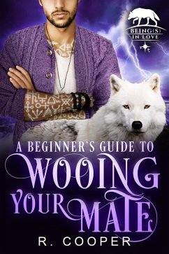 A Beginner's Guide to Wooing Your Mate (Being(s) In Love, #3) (eBook, ePUB) - Cooper, R.