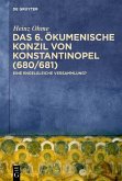 Das 6. Ökumenische Konzil von Konstantinopel (680/681) (eBook, ePUB)