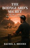 The Bodyguard's Secret: She Was a Job. Now She's Everything. (Bound by Care, #3) (eBook, ePUB)