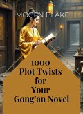 1000 Plot Twists for Your Gong'an Novel (eBook, ePUB) 1000 Plot Twists for Your Gong'an Novel (eBook, ePUB)