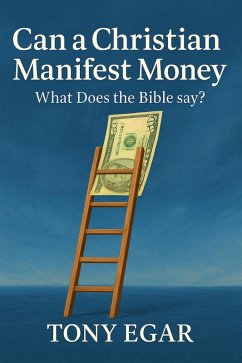 Cover Can a Christian Manifest money: What Does the Bible say? (eBook, ePUB)