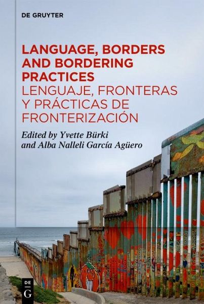 Language, Borders and Bordering Practices / Lenguaje, fronteras y prácticas de fronterización (eBook, ePUB) Language, Borders and Bordering Practices / Lenguaje, fronteras y prácticas de fronterización (eBook, ePUB)