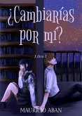 ¿Cambiarías por mí? (Todo Por Ti, #1) (eBook, ePUB)