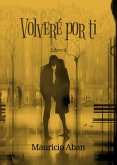 Volveré por ti (Todo Por Ti, #4) (eBook, ePUB)