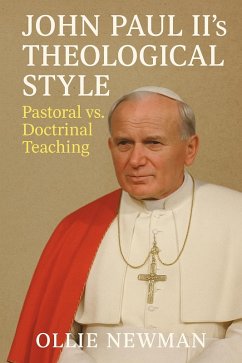 John Paul II's Theological Style: Pastoral vs. Doctrinal Teaching (eBook, ePUB) - Newman, Ollie