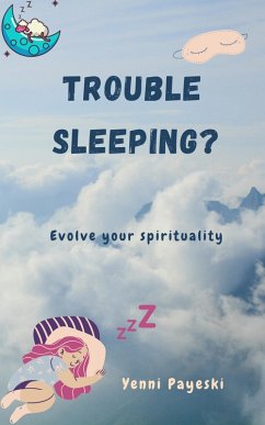 Cover Trouble Sleeping? Evolve your spirituality (eBook, ePUB)