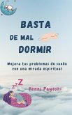 Basta de mal dormir. Mejora tus problemas de sueño con una mirada espiritual (eBook, ePUB)