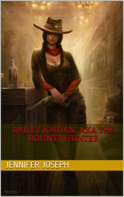 Bailey Jordan, AKA the Bounty Hunter (eBook, ePUB) - Joseph, Jennifer
