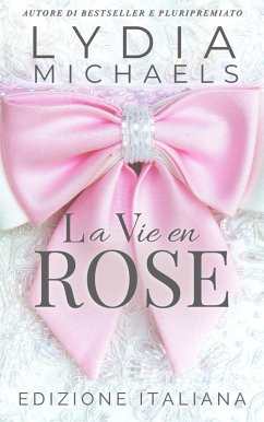 La Vie en Rose (eBook, ePUB) - Michaels, Lydia La Vie en Rose (eBook, ePUB) - Michaels, Lydia
