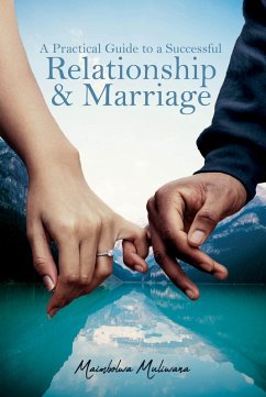 A Practical Guide to a Successful Relationship & Marriage (eBook, ePUB) - Maimbolwa Muliwana