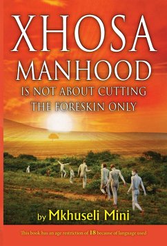 Cover Xhosa Manhood Is Not about Cutting the Foreskin Only (eBook, ePUB)