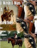 I Wish I Was a Cowboy (eBook, ePUB)