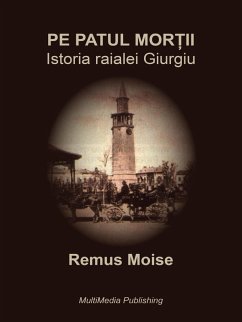 Pe patul mor¿ii - Istoria raialei Giurgiu (eBook, ePUB) - Moise, Remus