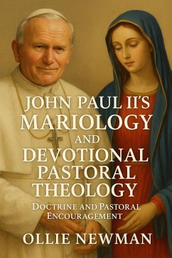 Cover John Paul II's Mariology and Devotional Pastoral Theology: Doctrine and Pastoral Encouragement (eBook, ePUB)