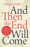 And Then the End Will Come: The Completion of the Great Commission and Nine Other Clues That Jesus Is Coming Soon (eBook, ePUB)