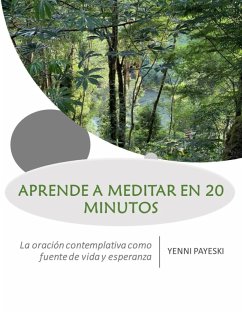 Cover Aprende a Meditar en 20 Minutos - La Oración Contemplativa Como Fuente De Vida Y Esperanza (eBook, ePUB)