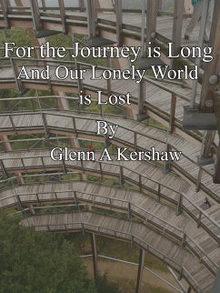 For the Journey Is Long and Our Lonely World Is Lost (eBook, ePUB) - Kershaw, Glenn
