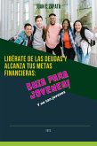 Libérate de las deudas y alcanza tus metas financieras: Guía para jóvenes (eBook, ePUB)