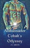 Ambassador Cobalt's Odyssey (Cora Cobalt, #1) (eBook, ePUB) Ambassador Cobalt's Odyssey (Cora Cobalt, #1) (eBook, ePUB)
