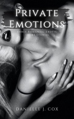Cover Private Emotions ~ Three Romantic Erotic Short Stories (eBook, ePUB)